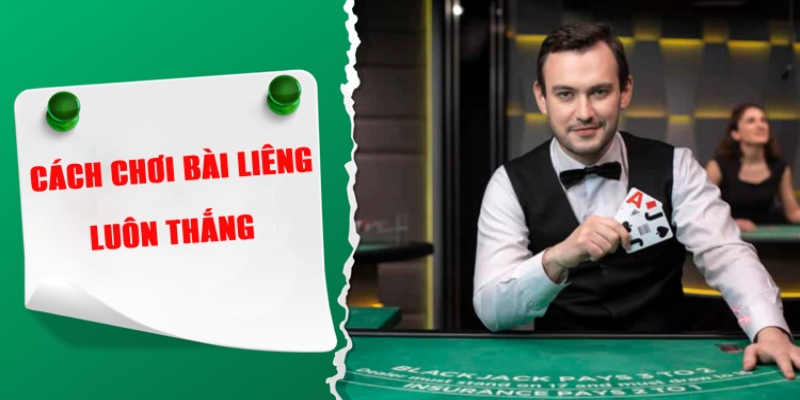 Cách chơi bài liêng luôn thắng